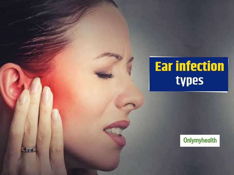 Ear Infection Types Symptoms Causes Treatment And Prevention Tips Onlymyhealth 